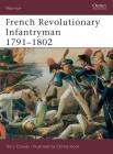 French Revolutionary Infantryman 1791–1802 (Warrior) By Terry Crowdy, Christa Hook (Illustrator) Cover Image