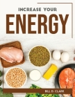 Increase Your Energy By Bill D Clark Cover Image