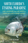 South Florida's Fishing Paradise: Early Adventures from Lake Worth to Florida Bay to Boca Grande and Back By Jim Stenson Cover Image