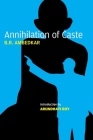 Annihilation of Caste: The Annotated Critical Edition By B.R. Ambedkar, Arundhati Roy (Introduction by), S. Anand (Editor) Cover Image