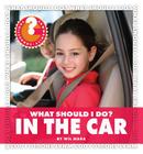 What Should I Do? in the Car (Community Connections: What Should I Do?) Cover Image