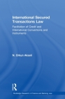 International Secured Transactions Law: Facilitation of Credit and International Conventions and Instruments Cover Image