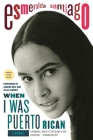 When I Was Puerto Rican: A Memoir (A Merloyd Lawrence Book) By Esmeralda Santiago Cover Image