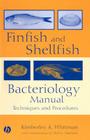 Finfish and Shellfish Bacteriology Manual: Techniques and Procedures By Kimberly A. Whitman Cover Image