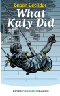 What Katy Did (Dover Children's Evergreen Classics) By Susan Coolidge Cover Image