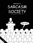 Sarcasm Society - Vol.1: Adult Coloring Book For Sarcasm Lovers By Maria Tsetsou Cover Image