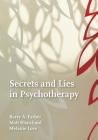Secrets and Lies in Psychotherapy By Barry A. Farber, Matthew Blanchard, Melanie Love Cover Image