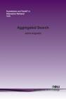 Aggregated Search (Foundations and Trends(r) in Information Retrieval #34) By Jaime Arguello Cover Image