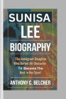 Sunisa Lee Biography: The Immigrant Daughter Who Defied All Obstacles To Become The Best In Her Sport By Anthony C. Belcher Cover Image