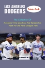 Los Angeles Dodgers Trivia Book: The Collection Of Awesome Trivia Questions And Random Fun Facts For Die-Hard Dodgers Fans By Reyna Gallardo Cover Image