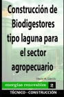 Construcción de Biodigestores tipo laguna para el sector agropecuario: energias renovables By Oscar H. Garcia Cover Image