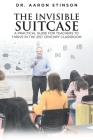 The Invisible Suitcase: A Practical Guide for Teachers to Thrive in the 21st Century Classroom Cover Image