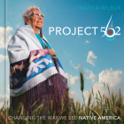 Project 562: Changing the Way We See Native America By Matika Wilbur Cover Image