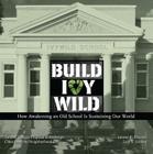 Build Ivywild: How Awakening an Old School Is Sustaining Our World: Fennell Group's Proposal to Redesign Cities from the Neighborhood Cover Image