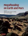 Megaflooding on Earth and Mars By Devon M. Burr (Editor), Paul A. Carling (Editor), Victor R. Baker (Editor) Cover Image