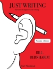 Just Writing: Exercises to improve your writing By Bill Bernhardt Cover Image