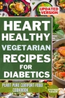 Heart-Healthy Vegetarian Recipes for Diabetics: Plant Pure Comfort Food Cookbook Cover Image