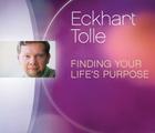 Finding Your Life's Purpose By Eckhart Tolle Cover Image