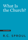 What Is the Church? (Crucial Questions) Cover Image