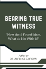 Now That I've Found Islam, What Do I Do With It By Dr Laurence B Brown Cover Image