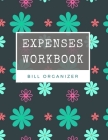 Expenses Workbook Planner: Daily Budgeting Tracking Sheet: Monthly Budget Planner - Savings - Bills - Debt Tracker - Weekly Expense Tracker Bill Cover Image
