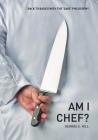 Am I Chef?: Back to basics with the SAKE Philosophy By George Hill, Rw Marketing (Designed by), Patrick Varney (Photographer) Cover Image