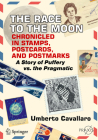 The Race to the Moon Chronicled in Stamps, Postcards, and Postmarks: A Story of Puffery vs. the Pragmatic By Umberto Cavallaro Cover Image