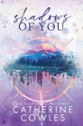 Shadows of You: A Lost & Found Special Edition By Catherine Cowles Cover Image
