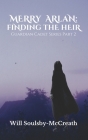 Merry Arlan: Finding The Heir By Will Soulsby-McCreath Cover Image
