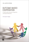 Outcome-Based Cooperation: In Communities, Business, Regulation, and Dispute Resolution (Civil Justice Systems) Cover Image