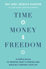 Time, Money, Freedom: 10 Simple Rules to Redefine What's Possible and Radically Reshape Your Life By Ray Higdon, Jessica Higdon, Grant Cardone (Foreword by) Cover Image