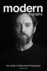 Modern Photography: Your Guide to Taking Great Photographs By Jesse D. Poole Cover Image