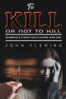 To Kill or Not to Kill By John Fleming Cover Image