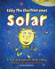 Eddy the Electron Goes Solar: A fun and educational story about photovoltaics Cover Image
