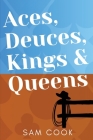 Aces, Deuces, Kings & Queens By Sam Cook Cover Image