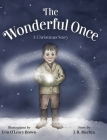 The Wonderful Once: A Christmas Story By Jr. Buchta, Erin O'Leary Brown (Illustrator) Cover Image