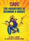 The Adventures of Cade: A Knight's Story By Abel Rendon, Raymond Storm Cover Image