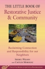 Little Book of Restorative Justice & Community: Reclaiming Connection and Responsibility for Our Neighbors (Justice and Peacebuilding) Cover Image