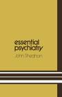 Essential Psychiatry: A Guide to Important Principles for Nurses and Laboratory Technicians (Essential Knowledge) By John Sheahan Cover Image