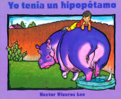 Yo Tenía Un Hipopótamo By Hector Viveros Lee, Hector Viveros Lee (Illustrator) Cover Image