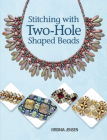 Stitching with Two-Hole Shaped Beads By Virginia Jensen Cover Image