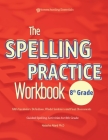 The Spelling Practice Workbook 8th Grade with Vocabulary Definitions, Model Sentences and Final Assessments Cover Image