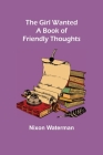 The Girl Wanted: A Book of Friendly Thoughts Cover Image