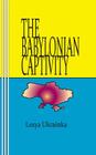 The Babylonian Captivity By Sasha Newborn (Editor), C. Bechhofer (Translator), Lesya Ukrainka Cover Image