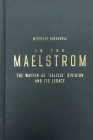 In the Maelstrom: The Waffen-SS 'Galicia' Division and Its Legacy By Myroslav Shkandrij Cover Image