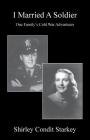 I Married a Soldier: One Family's Cold War Adventures By Shirley Condit Starkey Cover Image