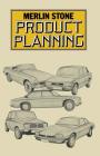 Product Planning: An Integrated Approach By Merlin Stone Cover Image