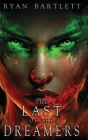 The Last of the Dreamers By Ryan Bartlett, Stephanie Slagle (Editor), Angel Perez (Illustrator) Cover Image