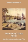 Peter Parley's Tales About America and Australia: Large Print Cover Image