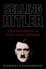 Selling Hitler: Propaganda and the Nazi Brand Cover Image